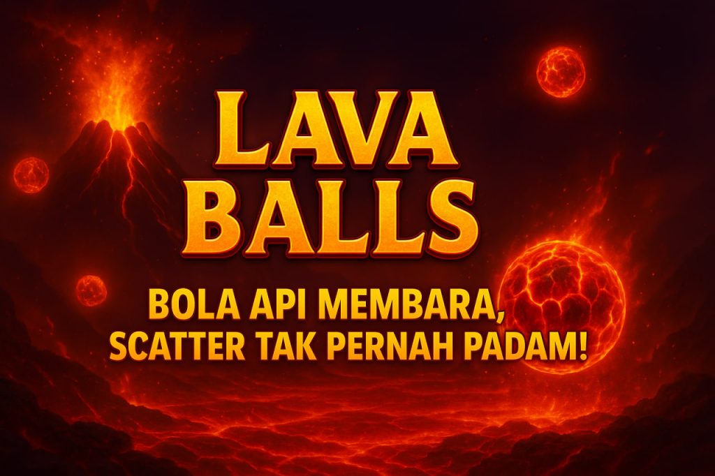 Slot Lava Balls